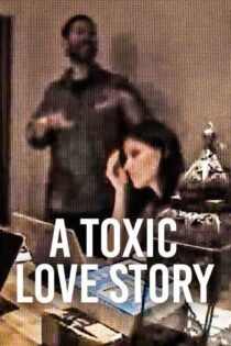 دانلود مستند A Toxic Love Story 2026
