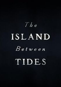 دانلود فیلم The Island Between Tides 2024 دانلود فیلم The Island Between Tides 2024